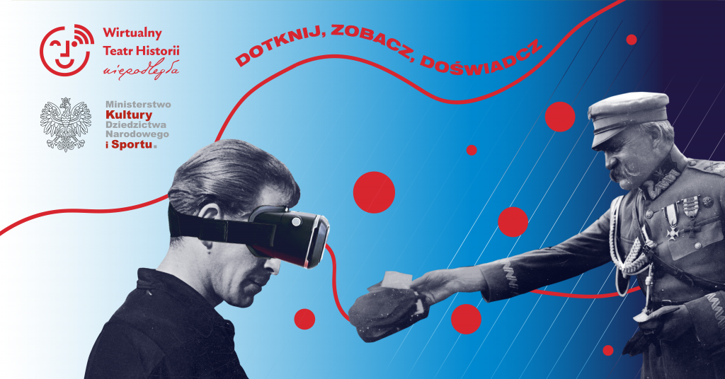 plakat wydarzenia z mężczyzną w googlach VR do którego rękę wyciąga Józef Piłsudski, hasłem dotknij, zobacz, doświadcz niebieskim tłem i czerwonymi wzorami