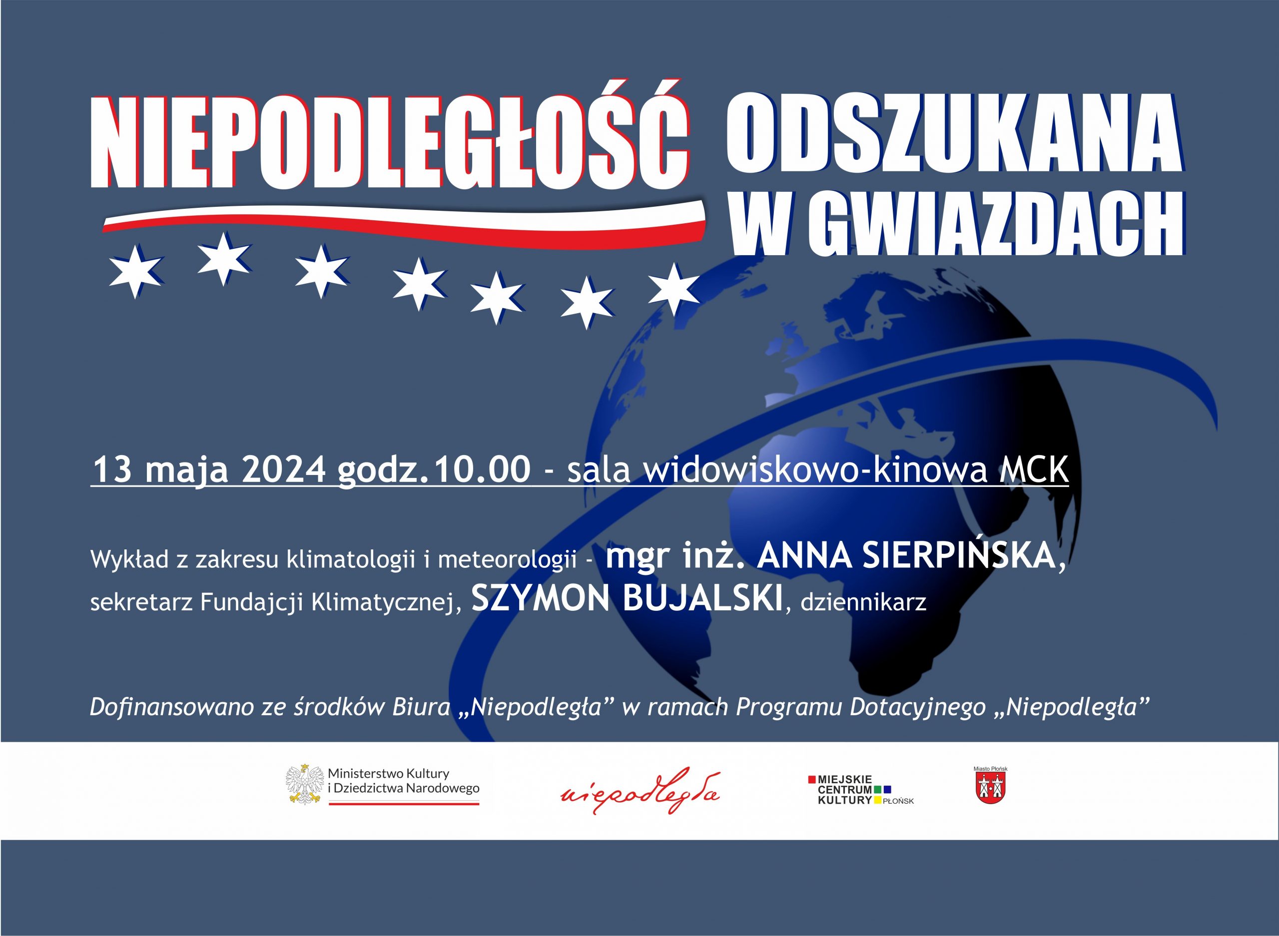 Obrazek przedstawia plakat z nazwą projektu i związanymi z nim wydarzeniami. Na szaro niebieskim tle znajdują się duży biały napis Niepodległość odszukana w gwiazdach, a pod nim biało - czerwona szarfa i rząd siedmiu białych gwiazd. W tle plakatu po prawej stronie umiejscowiony jest zarys kuli ziemskiej w różnych odcieniach granatu. Na dole plakatu na białym pasku widoczne są loga organizatorów wydarzenia.